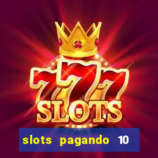 slots pagando 10 no cadastro